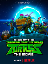 Rise of The Teenage Mutant Ninja Turtles The Movie (2022)